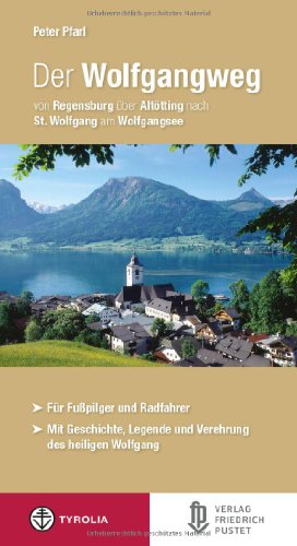 Beispielbild fr Der Wolfgangweg: Von Regensburg ber Alttting nach St. Wolfgang am Wolfgangsee zum Verkauf von medimops
