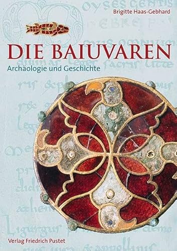 Beispielbild fr Die Baiuvaren : Archologie und Geschichte. zum Verkauf von Bernhard Kiewel Rare Books