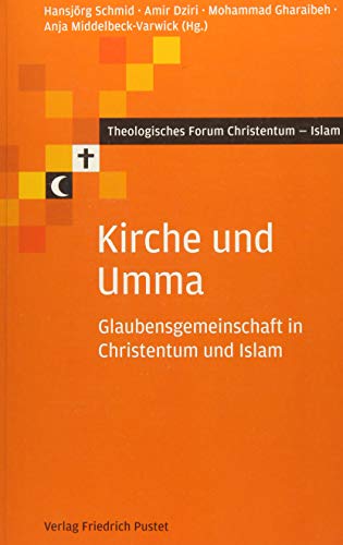 Beispielbild fr Kirche und Umma: Glaubensgemeinschaft in Christentum und Islam (Theologisches Forum Christentum - Islam) zum Verkauf von medimops