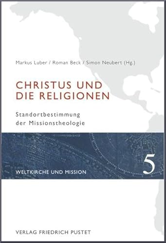 Beispielbild fr Christus und die Religionen. Standortbestimmung der Missionstheologie. (Weltkirche und Mission, Band 5). zum Verkauf von Antiquariat Dr. Josef Anker