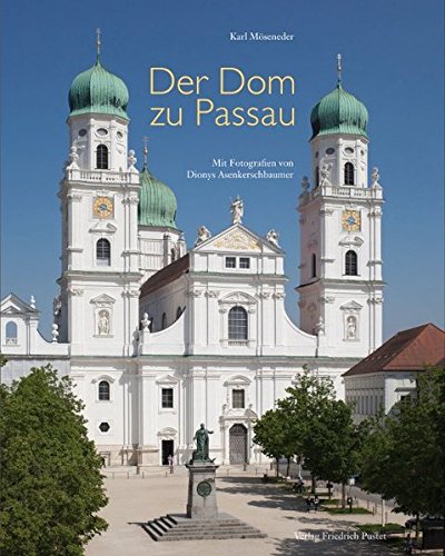 Stock image for Der Dom zu Passau Vom Mittelalter bis zur Gegenwart Mit Ftografien von Dionys Asenkerschbaumer for sale by Antiquariat am Roacker