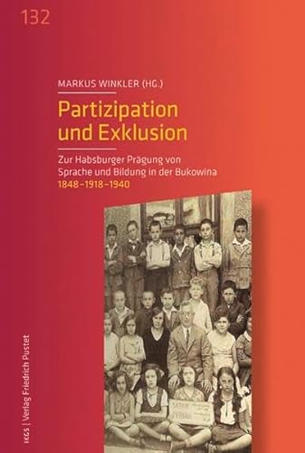 Stock image for Partizipation und Exklusion: Zur Habsburger Prgung von Sprache und Bildung in der Bukowina. 1848 - 1918 - 1940 for sale by medimops