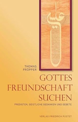 Stock image for Gottes Freundschaft suchen: Predigten, geistliche Gedanken und Gebete for sale by medimops