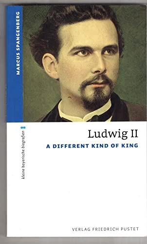 Ludwig II: A Different Kind of King (kleine bayerische biografien) - Spangenberg, Marcus