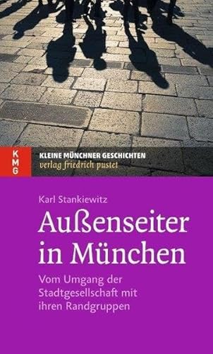 Beispielbild fr Auenseiter in Mnchen: Vom Umgang der Stadtgesellschaft mit ihren Randgruppen (Kleine Mnchner Geschichten) zum Verkauf von medimops