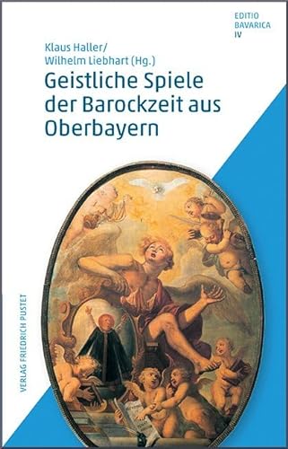 Beispielbild fr Geistliche Spiele der Barockzeit aus Oberbayern (Editio Bavarica) zum Verkauf von medimops