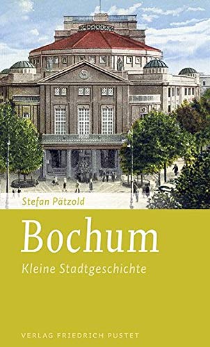 Bochum : Kleine Stadtgeschichte - Stefan Pätzold