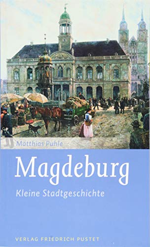 Stock image for Magdeburg: Kleine Stadtgeschichte (Kleine Stadtgeschichten) for sale by medimops