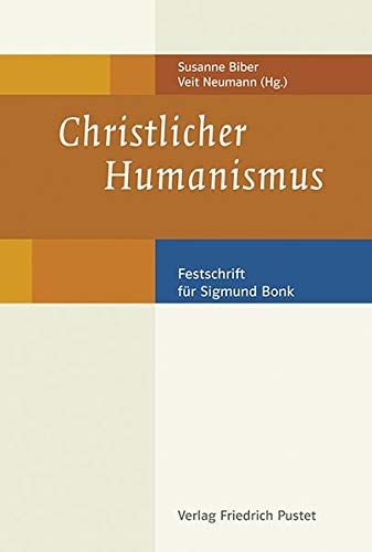 Beispielbild fr Christlicher Humanismus Festschrift fr Sigmund Bonk zum Verkauf von nova & vetera e.K.