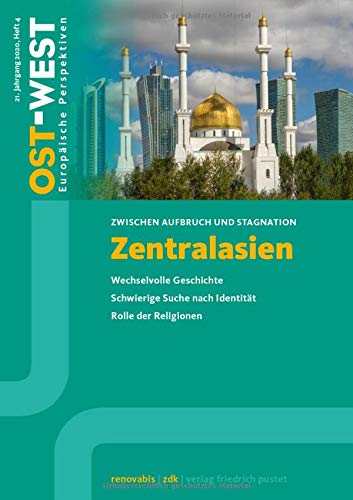 9783791731674: Zentralasien. Zwischen Aufbruch und Stagnation: Wechselvolle Geschichte. Schwierige Suche nach Identitt. Rolle der Religionen: 4/2020