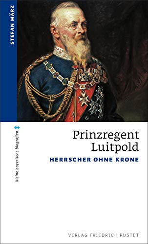 Beispielbild fr Prinzregent Luitpold: Herrscher ohne Krone (kleine bayerische biografien) zum Verkauf von medimops