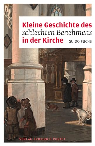 Stock image for Kleine Geschichte des schlechten Benehmens in der Kirche (Liturgie und Alltag) for sale by medimops