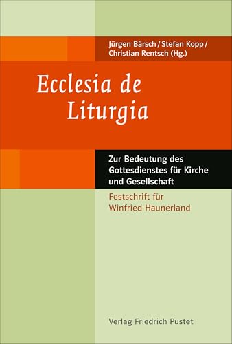 Stock image for Ecclesia de Liturgia: Zur Bedeutung des Gottesdienstes fr Kirche und Gesellschaft for sale by Revaluation Books