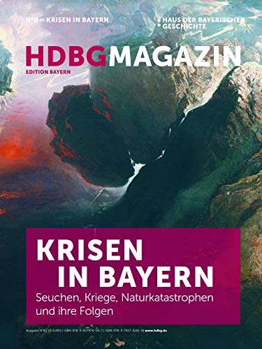 Beispielbild fr Krisen in Bayern: Seuchen, Kriege, Naturkatastrophen und ihre Folgen (HDBG Magazin) zum Verkauf von medimops