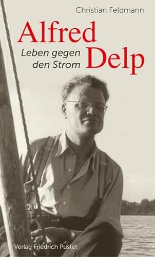 Beispielbild fr Alfred Delp: Leben gegen den Strom (Biografien) zum Verkauf von medimops