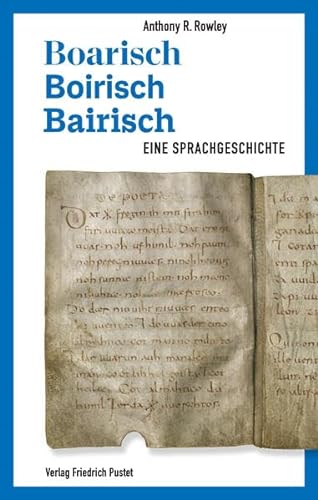 Boarisch - Boirisch - Bairisch : Eine Sprachgeschichte - Anthony R. Rowley