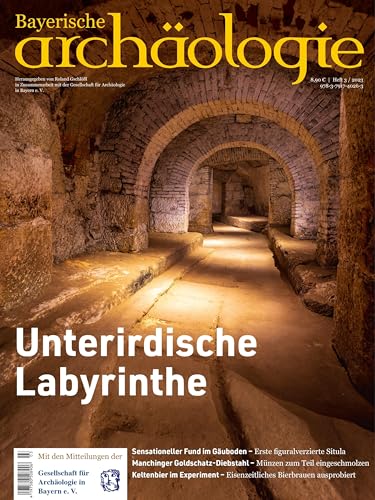 Beispielbild fr Unterirdische Labyrinthe: Bayerische Archologie 3/2023 zum Verkauf von medimops