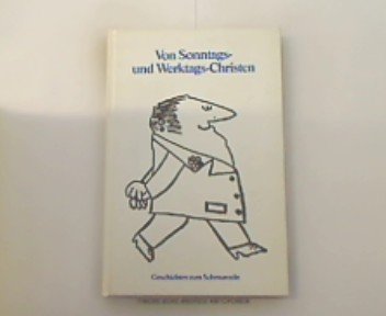 Imagen de archivo de Von Sonntags- und Werktags-Christen. Geschichten zum Schmunzeln a la venta por Gabis Bcherlager