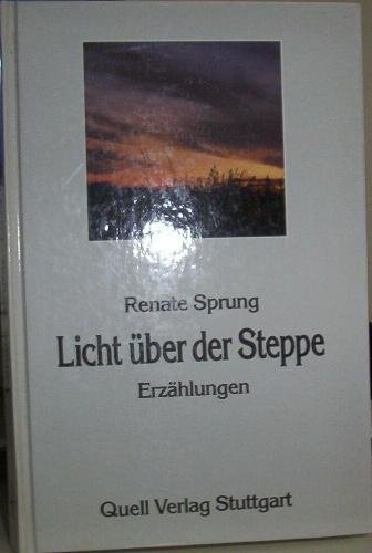 Beispielbild fr Licht ber der Steppe : Erzhlungen. 1. Aufl. zum Verkauf von Antiquariat + Buchhandlung Bcher-Quell