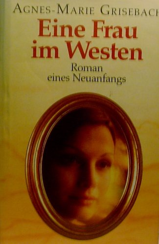 Stock image for Eine Frau im Westen. Roman eines Neuanfangs for sale by medimops