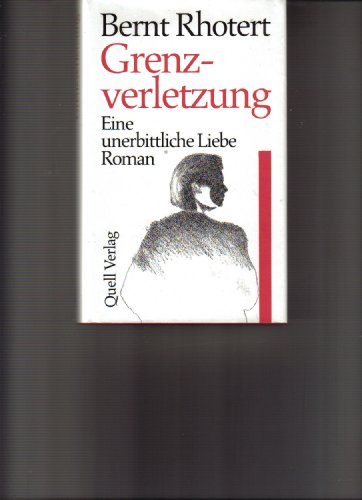 Stock image for Grenzverletzung. Eine unerbittliche Liebe. Roman for sale by WorldofBooks