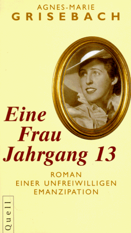 Stock image for Eine Frau Jahrgang 13. Roman e. unfreiwilligen Emanzipation. for sale by Grammat Antiquariat