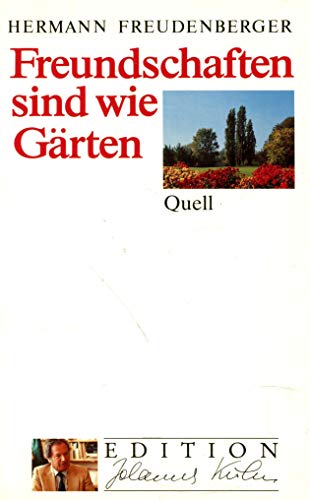 Freundschaften sind wie Gärten: Grossdruck (Edition Johannes Kuhn) - Freudenberger, Hermann