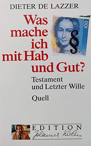 Stock image for Was mache ich mit Hab und Gut?: Testament und Letzter Wille (Edition Johannes Kuhn) for sale by Versandantiquariat Felix Mcke