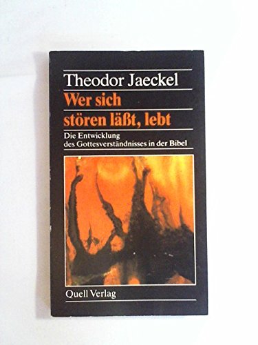 9783791819013: Wer sich stren lsst, lebt: Die Entwicklung des Gottverstndnisses in der Bibel - Jaeckel, Theodor