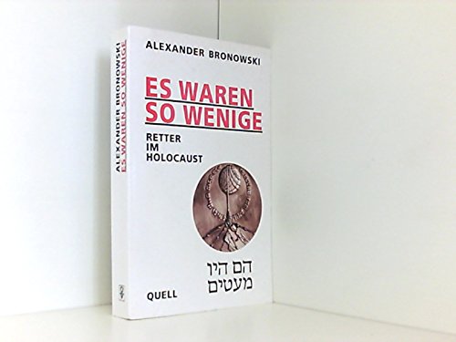 Beispielbild fr Es waren so wenige : Retter im Holocaust. Alexander Bronowski. [Aus dem Hebr. bers. von Zeev Eshkolot] zum Verkauf von Versandantiquariat Schfer