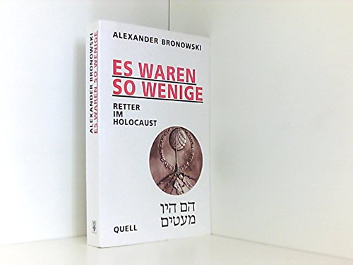 Stock image for Es waren so wenige : Retter im Holocaust. Alexander Bronowski. [Aus dem Hebr. bers. von Zeev Eshkolot] for sale by Versandantiquariat Schfer