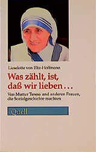 Was zählt ist, daß wir lieben - von Eltz-Hoffmann, Lieselotte