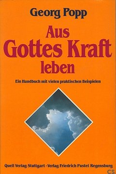 Aus Gottes Kraft leben : d. Wille Gottes u.d. Freiheit d. Menschen ; Leben unter Gottes Führung ;...