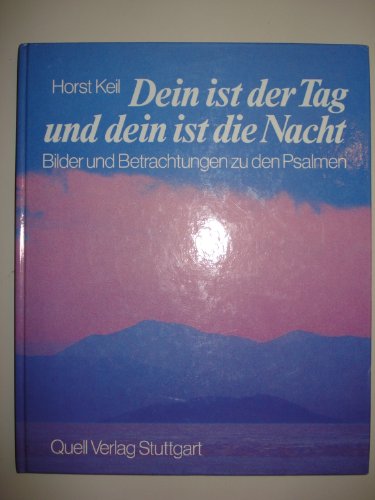 Beispielbild fr Dein ist der Tag und dein ist die Nacht. Bilder und Betrachtungen zu den Psalmen zum Verkauf von Versandantiquariat Felix Mcke