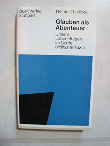 9783791820866: Glauben als Abenteuer. Unsere Lebensfragen im Lichte biblischer Texte