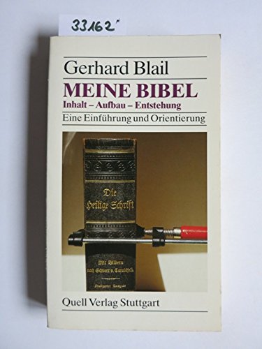 Meine Bibel : Inhalt - Aufbau - Entstehung ; eine Einführung und Orientierung.