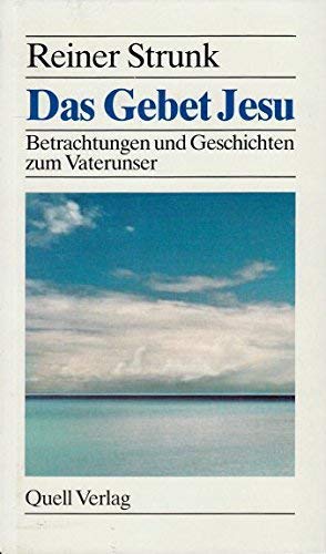 9783791822525: Das Gebet Jesu - Betrachtungen und Geschichten zum Vaterunser. Reiner Strunk