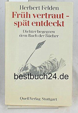 Stock image for Frh vertraut - spt entdeckt. Dichter begegnen dem Buch der Bcher for sale by Versandantiquariat Felix Mcke