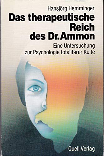Beispielbild fr Das therapeutische Reich des Dr. Ammon. Eine Untersuchung zur Psychologie totalitrer Kulte zum Verkauf von medimops