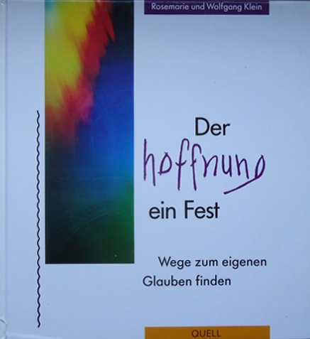 Beispielbild fr Der Hoffnung ein Fest: Wege zum eigenen Glauben finden zum Verkauf von Versandantiquariat Felix Mcke