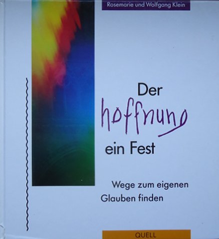 Stock image for Der Hoffnung ein Fest: Wege zum eigenen Glauben finden for sale by Versandantiquariat Felix Mcke