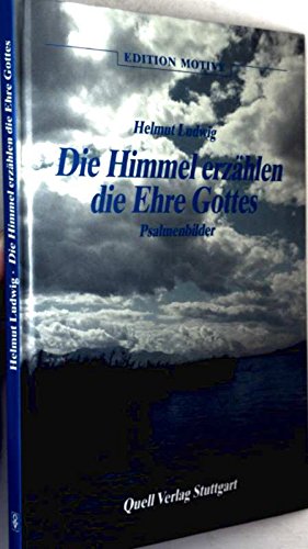Stock image for Die Himmel erzhlen die Ehre Gottes. Psalmenbilder for sale by Antiquariat  Angelika Hofmann