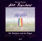 Imagen de archivo de Mr. Rainbow und der Regen: Aus d. Amerikan. frei bers. u. neu erz. v. Wolfgang Stammler. a la venta por Versandantiquariat Felix Mcke