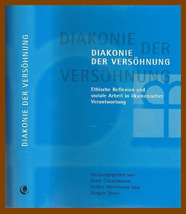 Diakonie der Versöhnung : ethische Reflexionen und soziale Arbeit in ökumenischer Verantwortung ;...