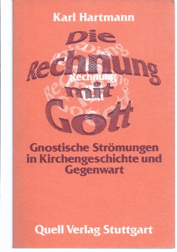 Imagen de archivo de Die Rechnung mit Gott. Gnostische Strmungen in Kirchengeschichte und Gegenwart a la venta por medimops