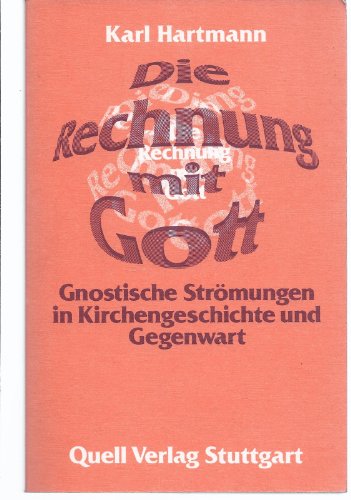 Stock image for Die Rechnung mit Gott. Gnostische Strmungen in Kirchengeschichte und Gegenwart for sale by medimops