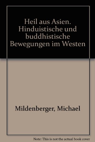 Heil aus Asien? : hinduist. u. buddhist. Bewegungen im Westen. Studienbücher Im Gespräch mit der Zeit - Mildenberger, Michael
