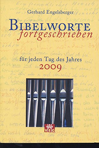 Bibelworte fortgeschrieben 2009. FÃ¼r jeden Tag des Jahres 2009 (9783791880112) by Gerhard Engelsberger