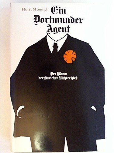 Ein Dortmunder Agent: Der Mann der Karlchen Richter hiess. - Mönnich, Horst