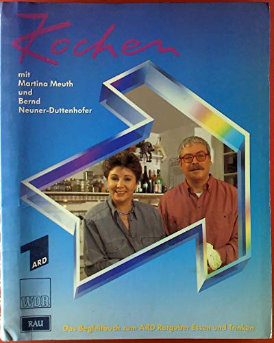 9783791904689: Kochen mit Martina Meuth und Bernd Neuner Duttenhofer, Bd.1